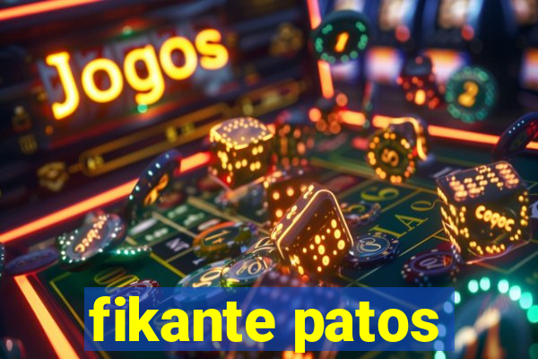 fikante patos